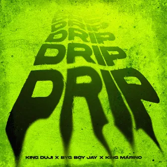 Drip by Byg Boy Jay