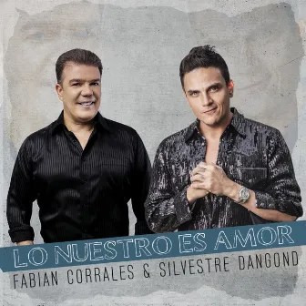 Lo Nuestro Es Amor by Fabian Corrales