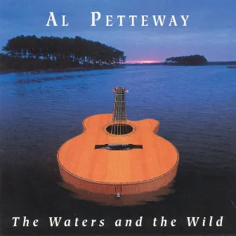 The Waters And The Wild by Al Petteway