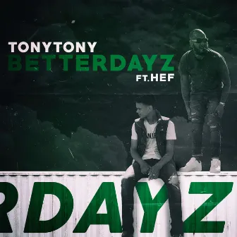 Betterdayz (feat. Hef) by Tony Tony