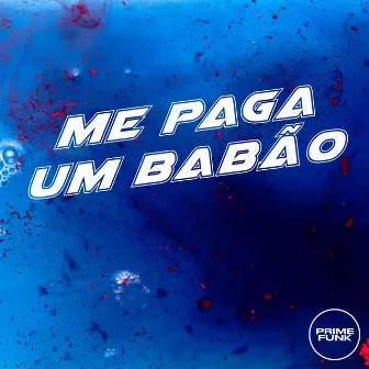 Me Paga um Babão by Mc Levin