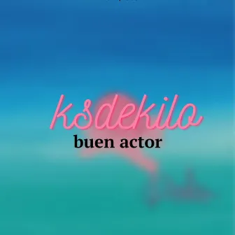 Buen Actor by Ka de Kilo