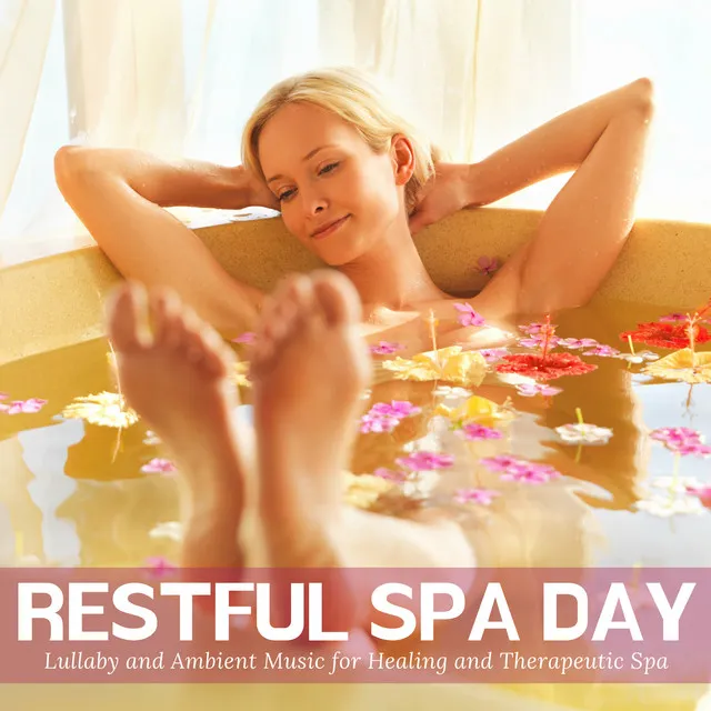 Restful Spa Day - Lullaby And Ambient Music For Healing And Therapeutic Spa