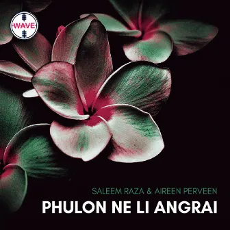 Phulon Ne Li Angrai by Saleem Raza