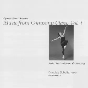 Ballet Class Music from New York City: Music from Company Class, Vol. 1 by Douglas Schultz