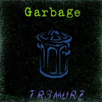 Garbage by Tr3murz