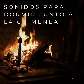 Sonidos Para Dormir Junto A La Chimenea Vol. 1 by Sueño milagroso