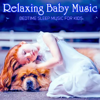 Relaxing Baby Music: Bedtime Sleep Music for Kids by Lullaby Baby Band