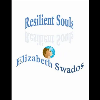 Resilient Souls by Elizabeth Swados