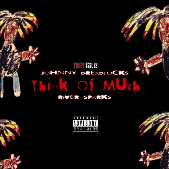 Think of Much by Johnny Dreadlocks