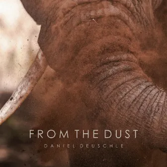 From the Dust by Daniel Deuschle