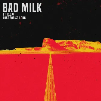 Lost for So Long by Bad Milk