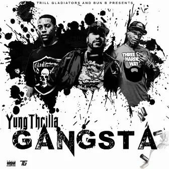 Gangsta (Fea Bun B, T Hustle) by Yung Thrilla