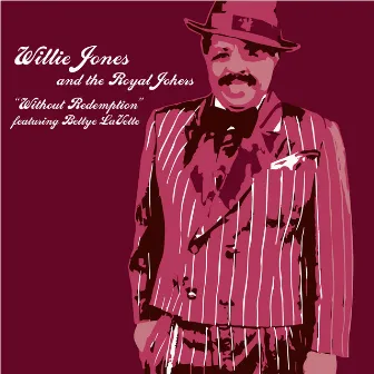 Without Redemption by Willie Jones & The Royal Jokers