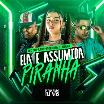 Ela É Assumida Piranha by DJ TRAKA