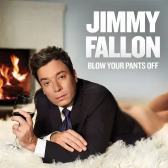 Blow Your Pants Off by Jimmy Fallon