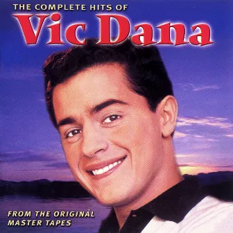 The Complete Hits Of Vic Dana by Vic Dana