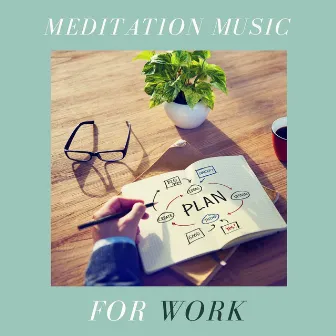 Meditation Music for Work: Zen Music for Work, Calming Songs by Unknown Artist