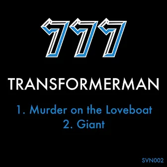 Murder on the Love Boat / Giant by Transformer Man