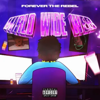 WRLD WIDE WEB by Forever the Rebel