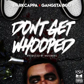 Don't Get Whooped by Dark Cappa