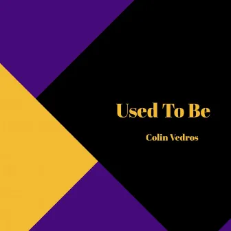 Used to Be by Colin Vedros