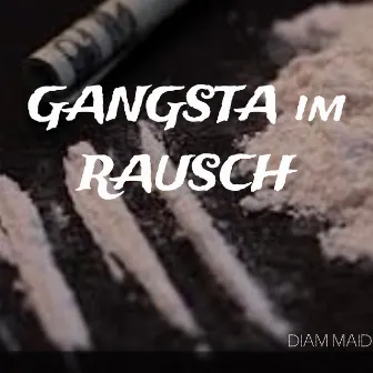 Gangsta im Rausch by diam maid