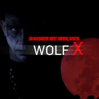 Raised by Wolves by Wolf X