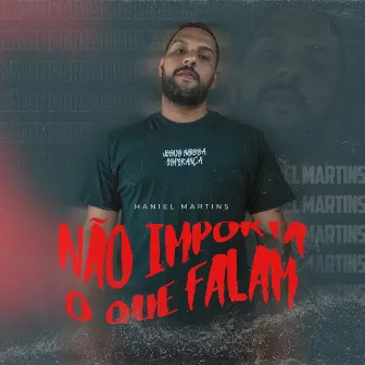 Não Importa o Que Falam by Haniel Martins