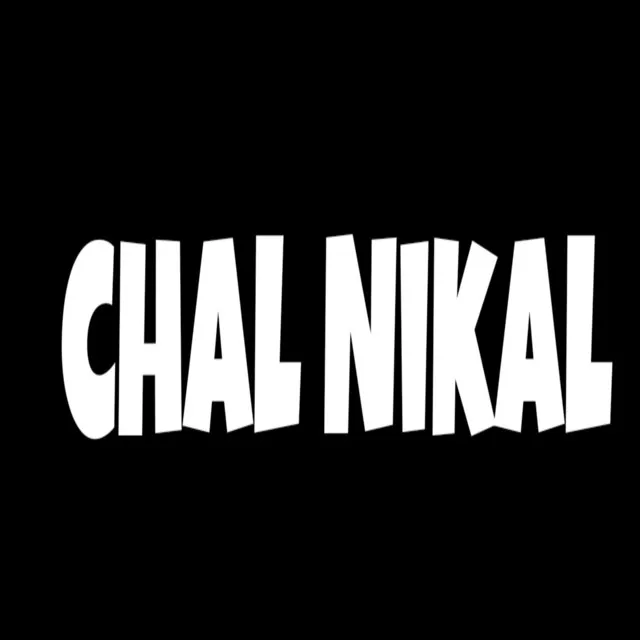 Chal nikal