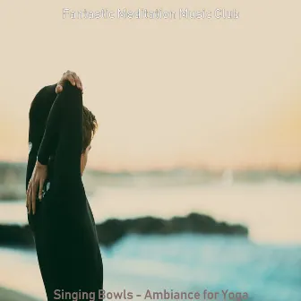 Singing Bowls - Ambiance for Yoga by 