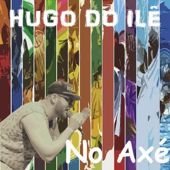 No Axé by Hugo do Ilê