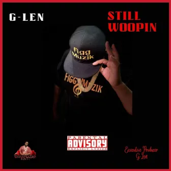 Still Woopin by G-Len