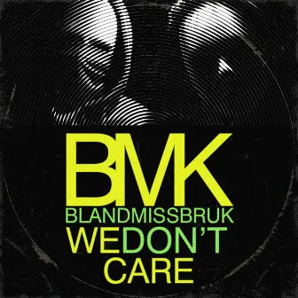 We Don't Care by BMK