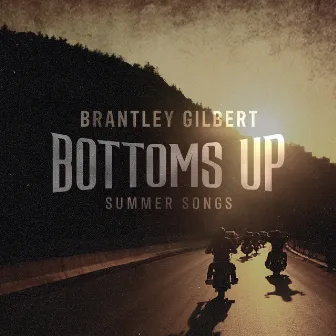 Bottoms Up: Summer Songs by Brantley Gilbert