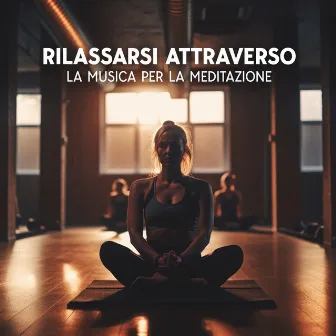 Rilassarsi Attraverso La Musica Per La Meditazione by 