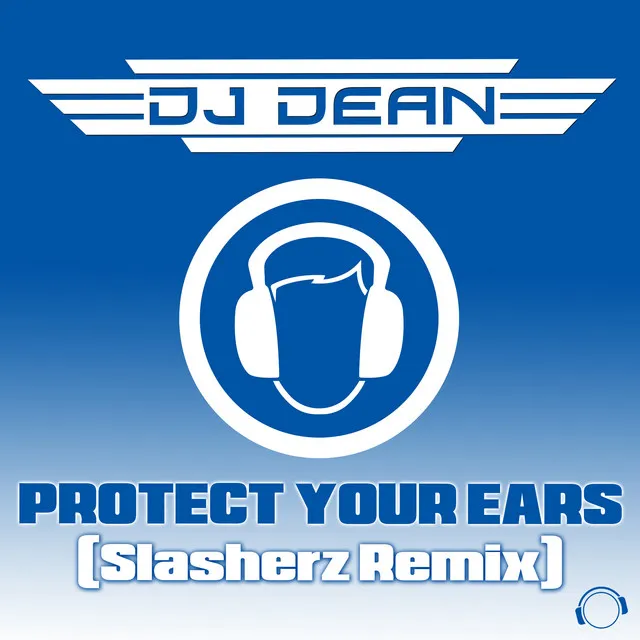 Protect Your Ears - Slasherz Remix