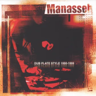 Dub Plate Style 1990-1999 by Manasseh