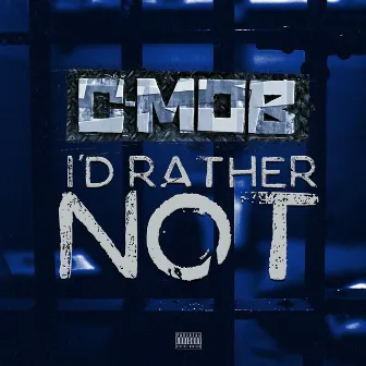 I'd Rather Not by C-Mob