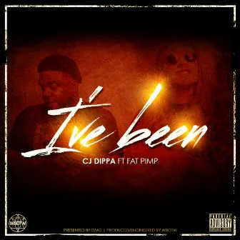 I've Been by CJ Dippa