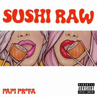 Sushi Raw by Papi Profa