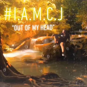 Out of My Head by #Iamcj