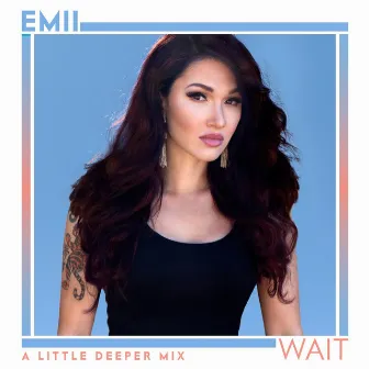 Wait (A Little Deeper Remix) by Emii