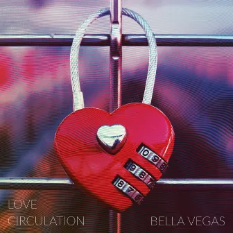 Love Circulation by Bella Vegas