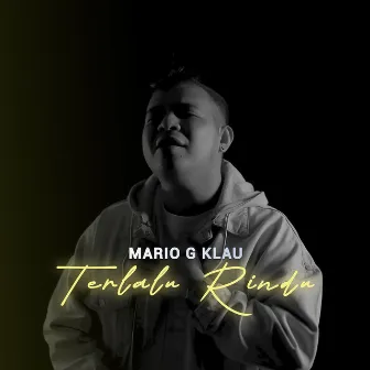 Terlalu Rindu by Mario G klau