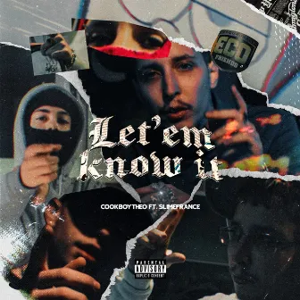 Let ‘em know it by Cookboytheo