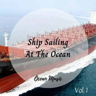 Ocean Music: Ship Sailing At The Ocean Vol. 1 by Sleeping Ocean