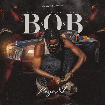 B.O.B (Based on Believe) by Rayn XL