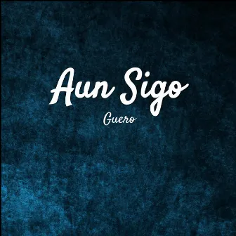 Aun Sigo by Guero