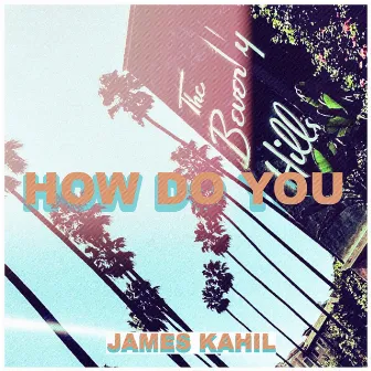 How Do You by James Kahil